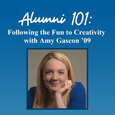 Alumni 101: Following the Fun to Creativity with Amy Gascon '09